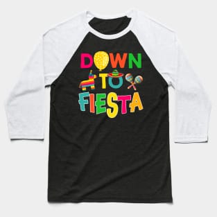 Down To Fiesta T-Shirt Funny Cinco De Mayo Gift Baseball T-Shirt